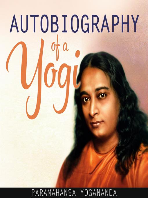 Title details for Autobiography of a Yogi (Unabridged) by Paramahansa Yogananda - Wait list